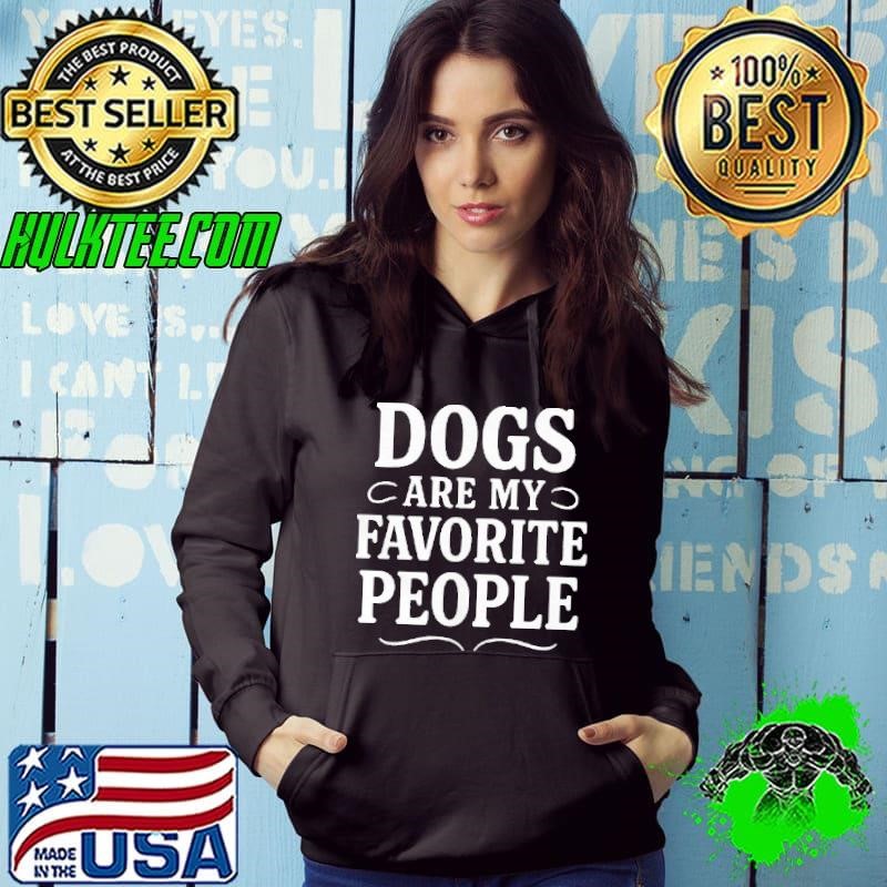 Dogs are my favorite people shirt
