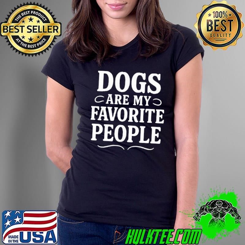 Dogs are my favorite people Ladies Tee