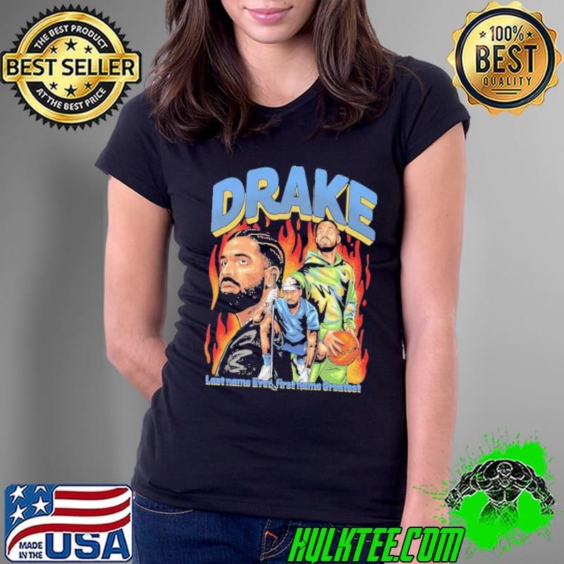Drake Greatest Last Name Ever First Name Greatest Ladies Tee