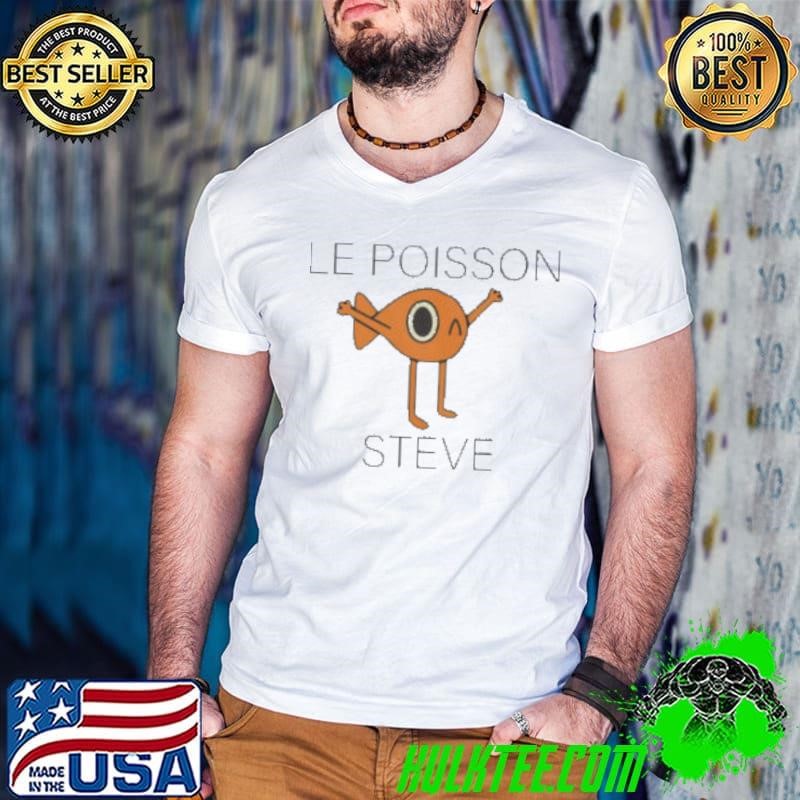 Fish Le Poisson Steve Shirt