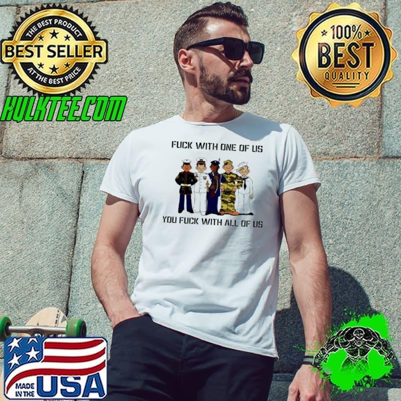 Fuck with one of US you fuck with all of US Unisex