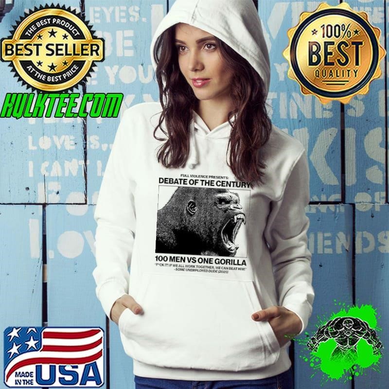 Gorilla 100 men vs one Gorilla full violence presents debate of the century shirt