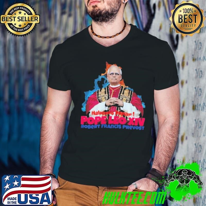 Habemus Papam Shirt Pope Leo Xiv Robert Prevost Shirt