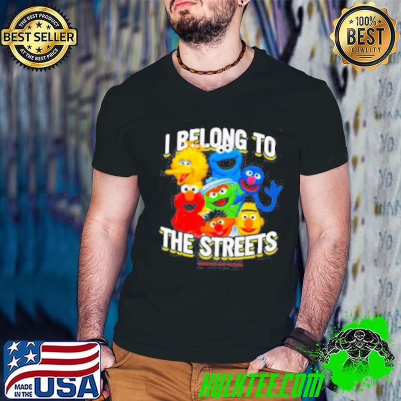 I Belong To The Streets Shirt