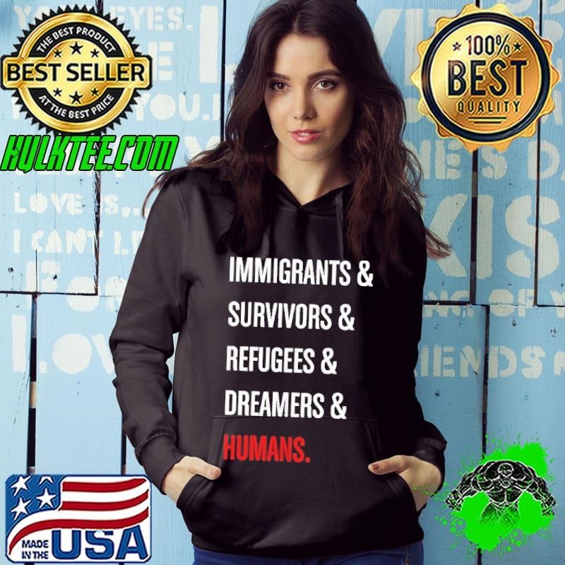 Immigrants survivors refugees dreamers humans shirt