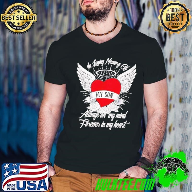 In loving memory of my son always on my mind forever in my heart wing shirt