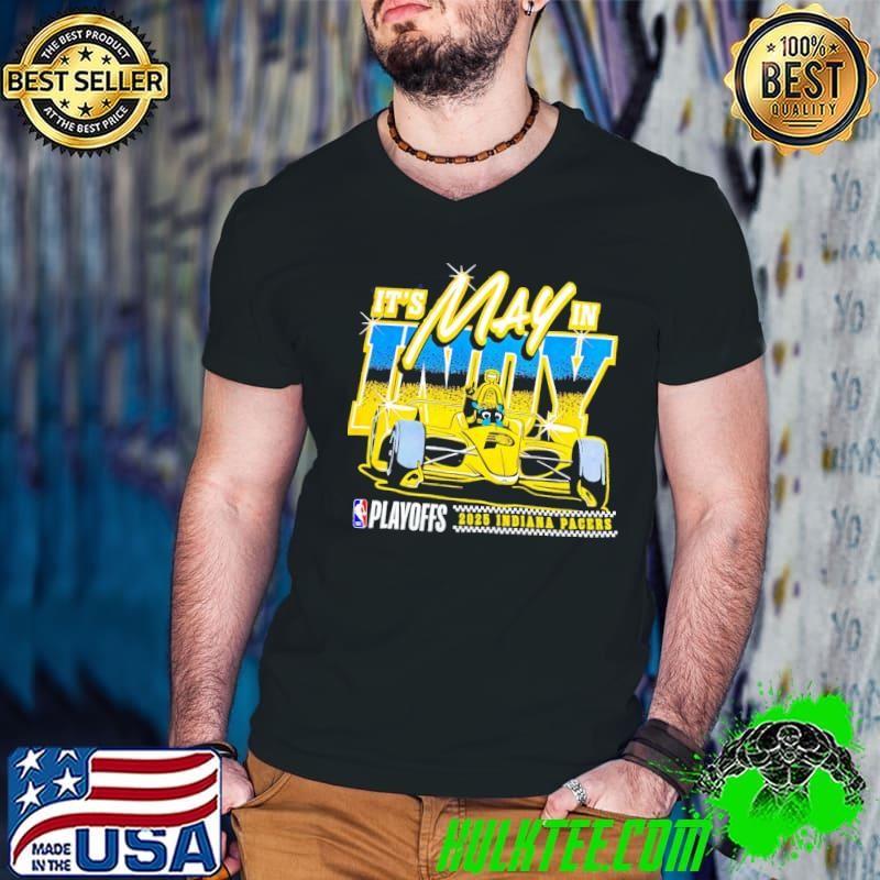 It’s May in Indy NBA playoffs 2025 Indiana Pacers shirt