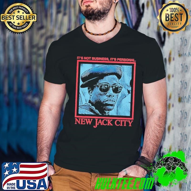 It’s not business it’s personal New Jack City shirt