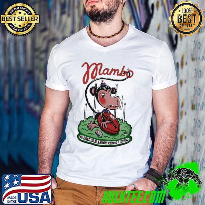 Mambo as pointless as a monkey rooting a football Guys V Neck