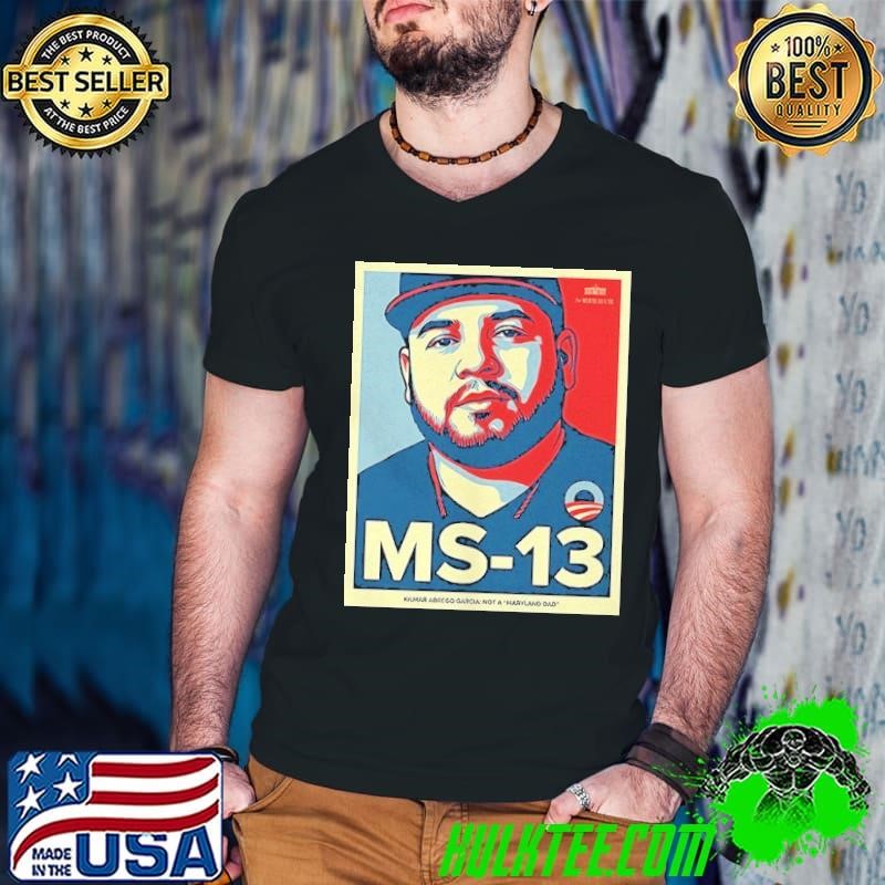 Ms 13 Kilmar Abrego Garcia not a Maryland dad shirt