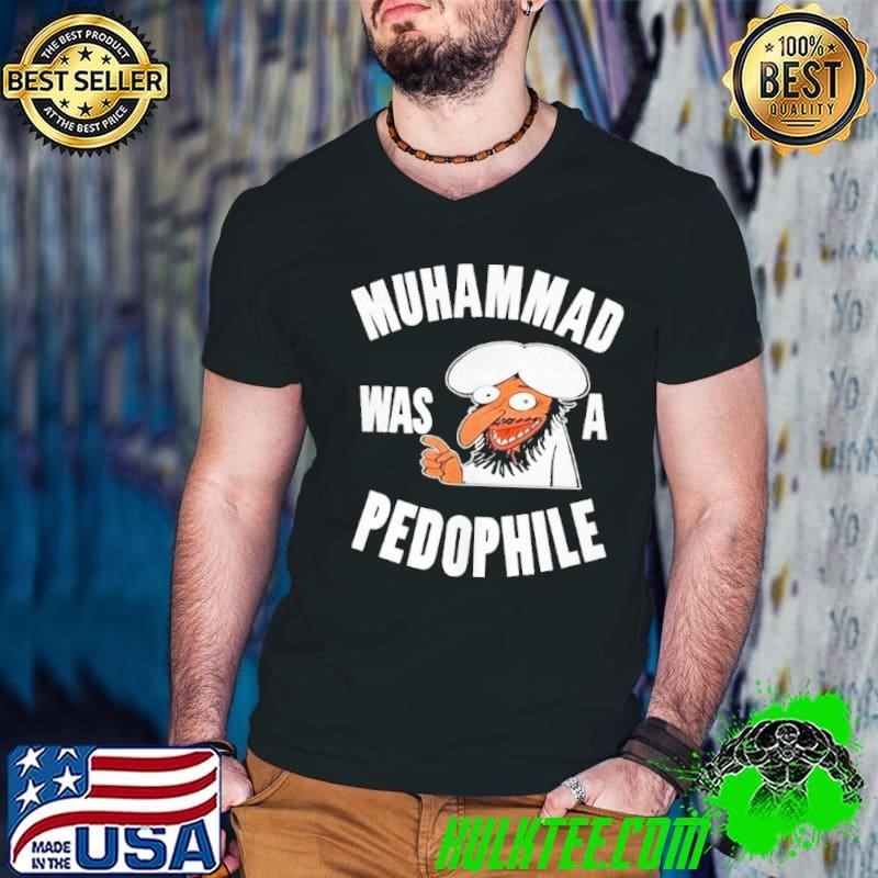 Muhammad was a pedophile shirt