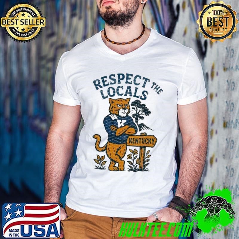 Respect the locals Wildcat Kentucky shirt