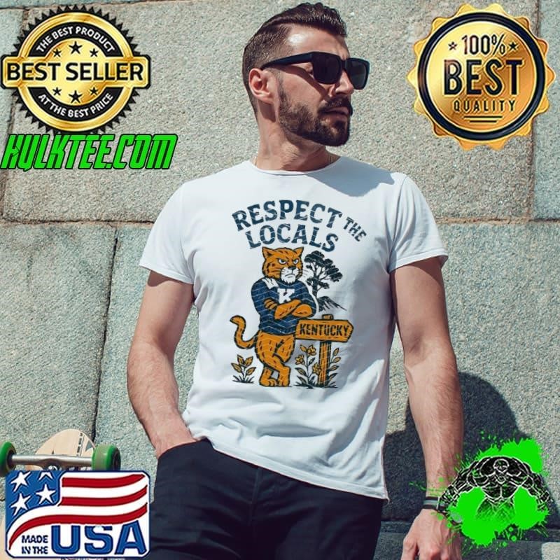 Respect the locals Wildcat Kentucky Unisex