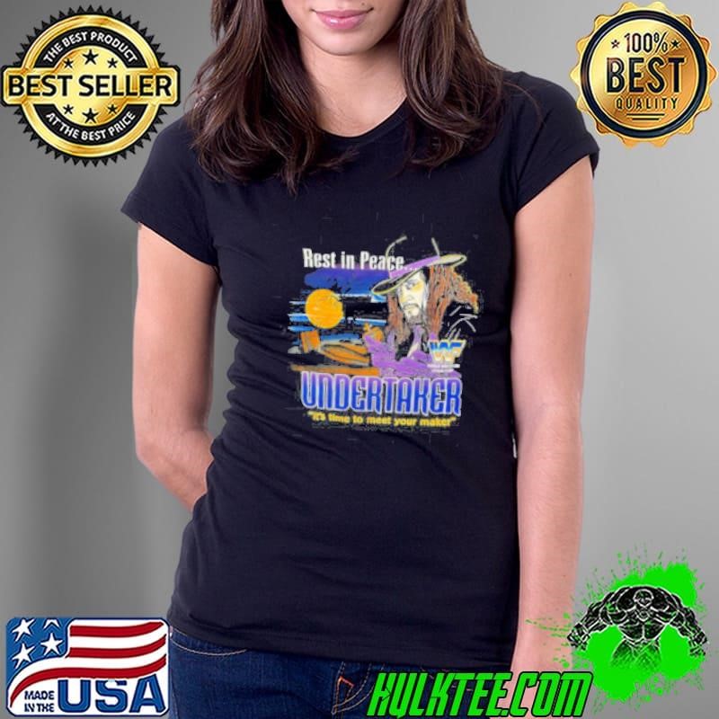 Rest in peace Undersaker it’s time to meet your maker shirt