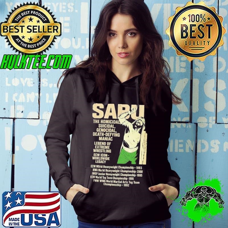 Sabu The Homicidal Suicidal Genocidal Death-defying Maniac Legend Of Extreme Wrestling ECW Icon Worldwide Legacy Hoodie