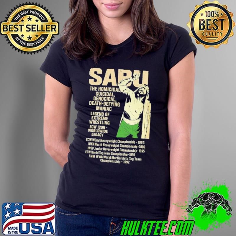 Sabu The Homicidal Suicidal Genocidal Death-defying Maniac Legend Of Extreme Wrestling ECW Icon Worldwide Legacy Ladies Tee