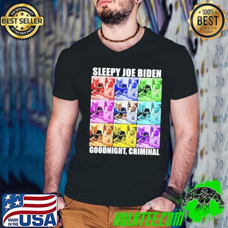Sleepy Joe Biden Goodnight criminal shirt