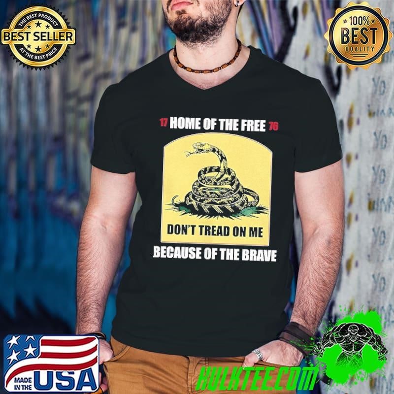 Snake don’t tread on me home of the free because of the brave shirt