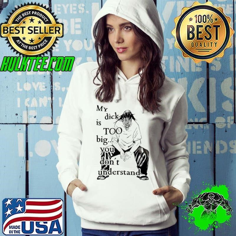 Suguru Geto my dick is too big you don’t understand Hoodie