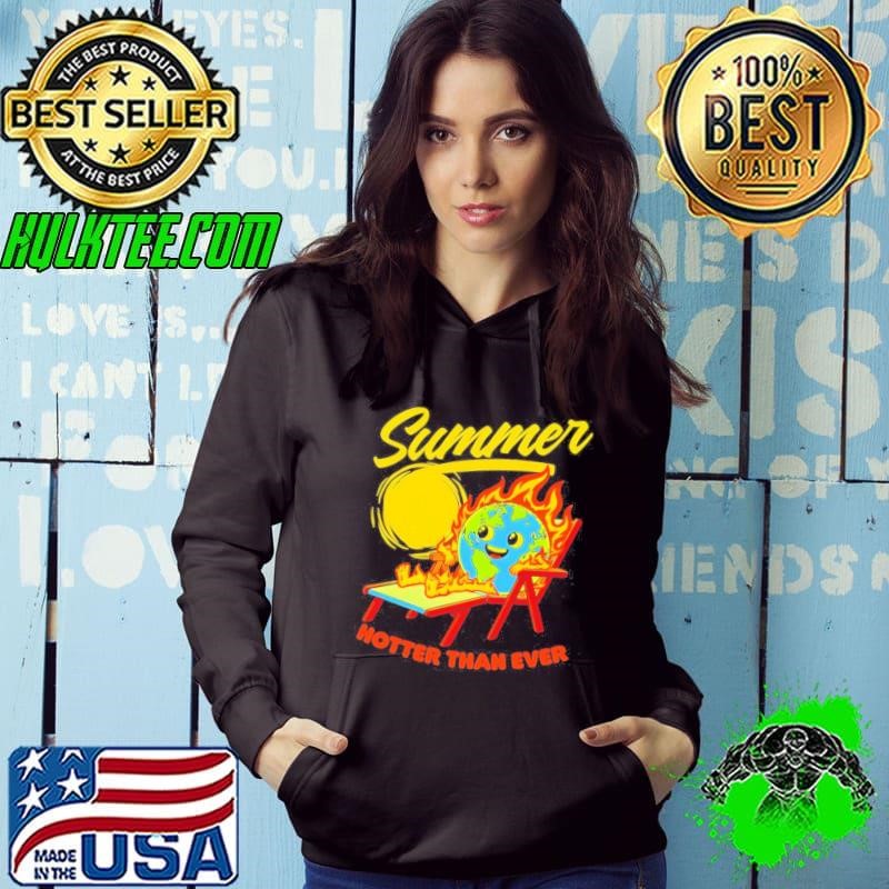 Summer burn Earth hotter than ever shirt