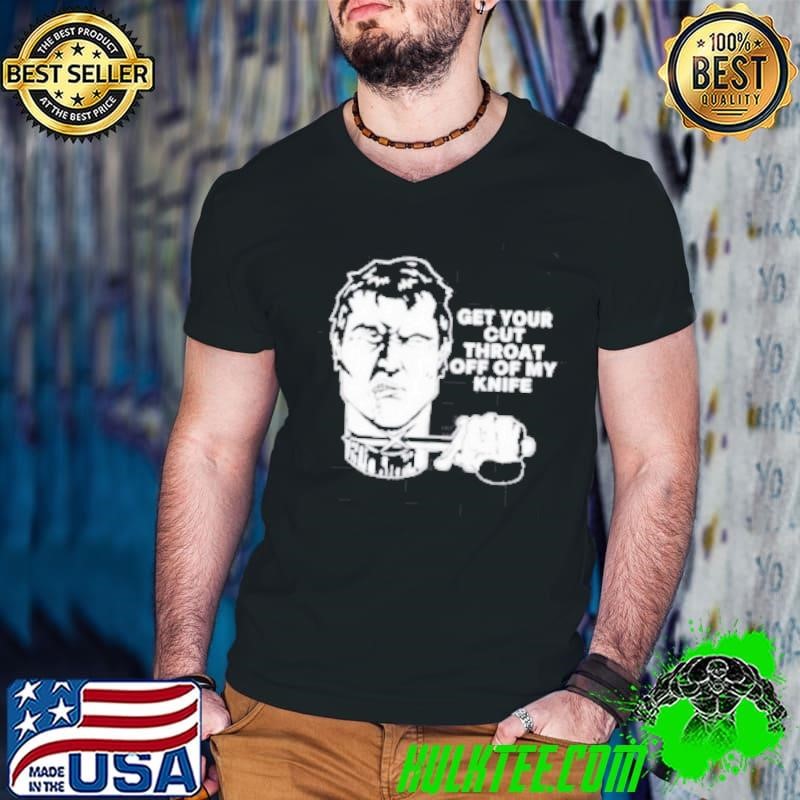 T.Archivist Get Your Cut Throat Off Of My Knife shirt