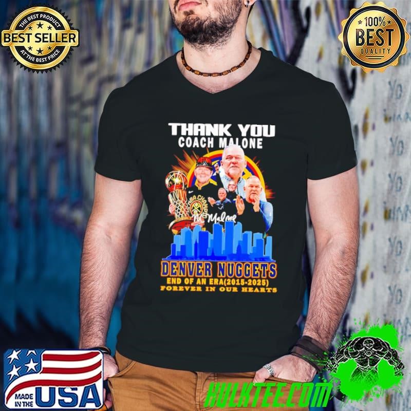Thank you Coach Malone Denver Nuggets end of an era 2015 2025 forever in our hearts shirt