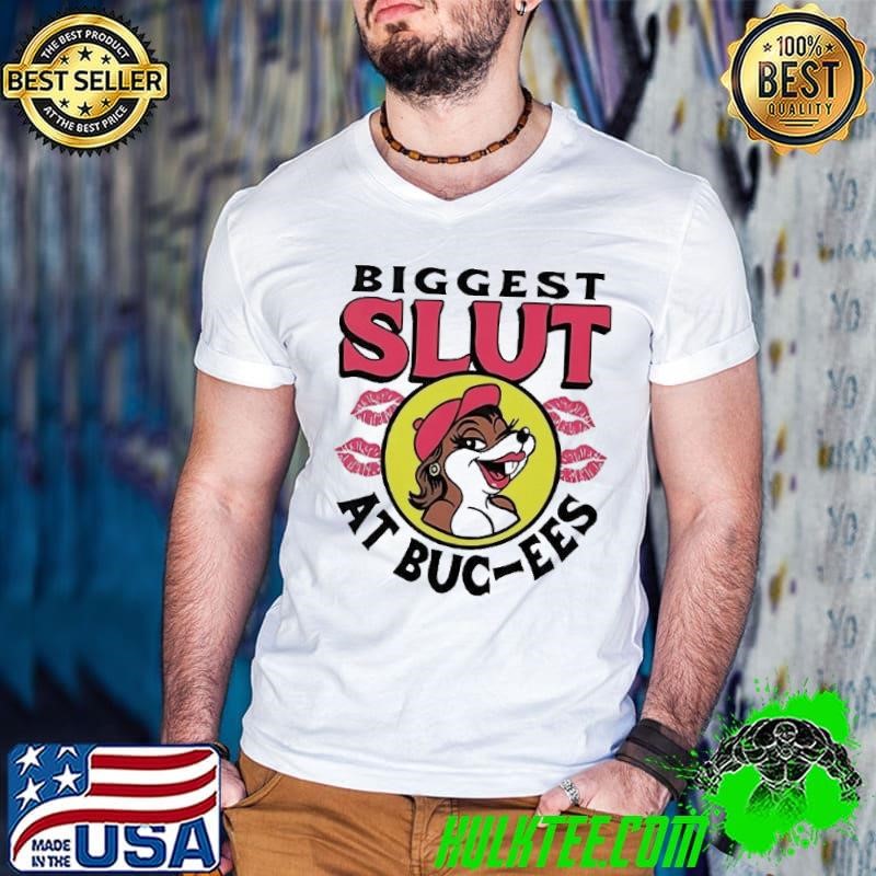 The Biggest Slut At Buc Ee’s The Gas Station shirt