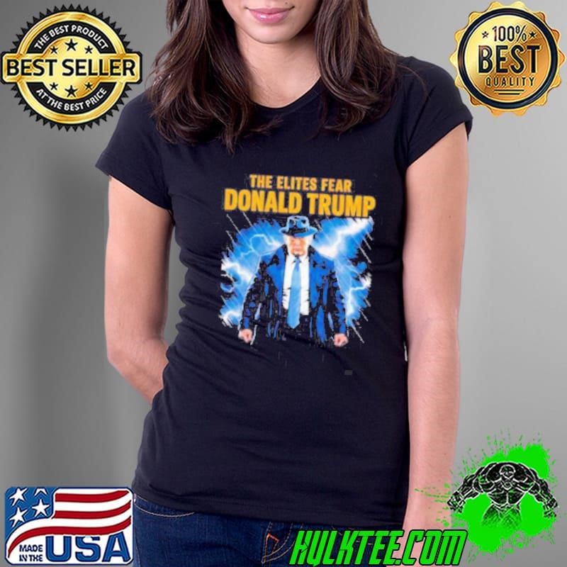 The elites fear Donald Trump Ladies Tee