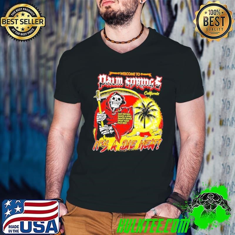 Welcome to palm springs California it’s a die heat Grim Reaper Guys V Neck