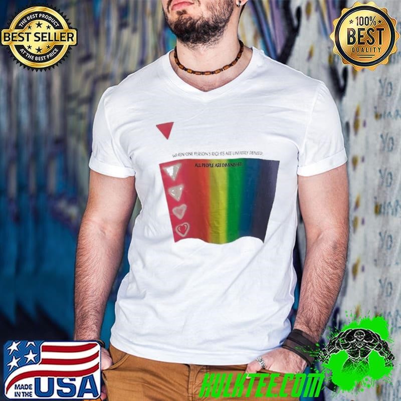 When one person’s rights are unfairly denied lgbt shirt