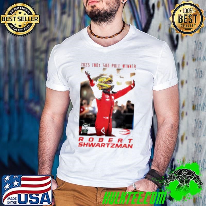 2025 Indy 500 Pole Winner Robert Shwartzman Shirt