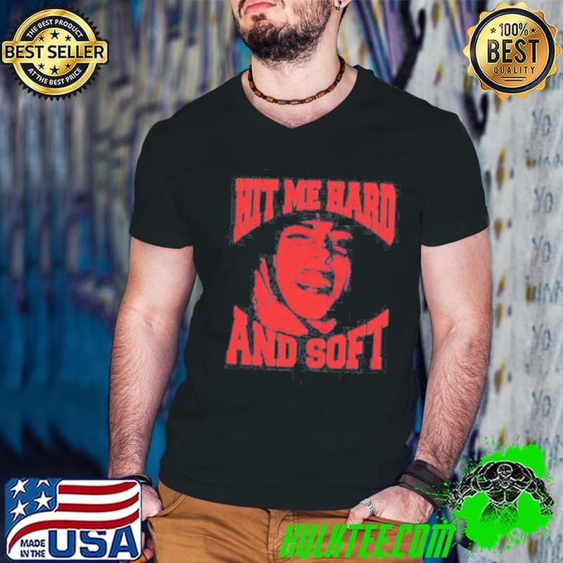 Billie Smile Hit Me Hard And Soft shirt