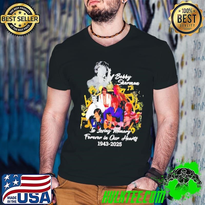 Bobby Sherman In Loving Memory Forever In Our Hearts 1943-2025 shirt