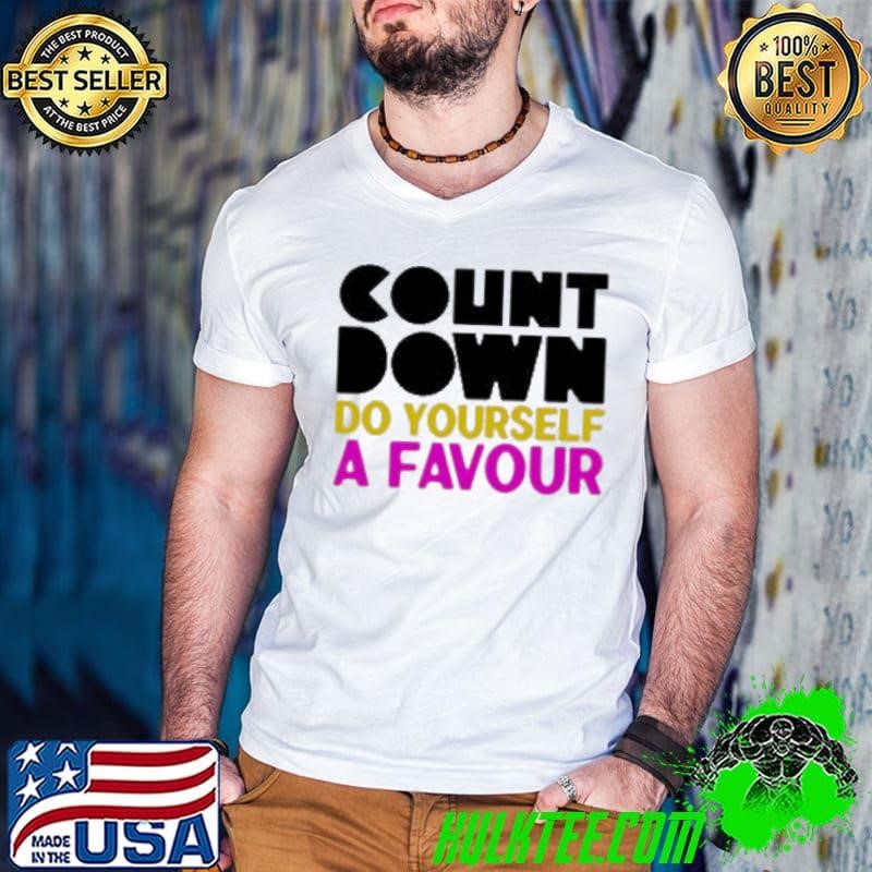 Countdown Do Yourself A Favour shirt