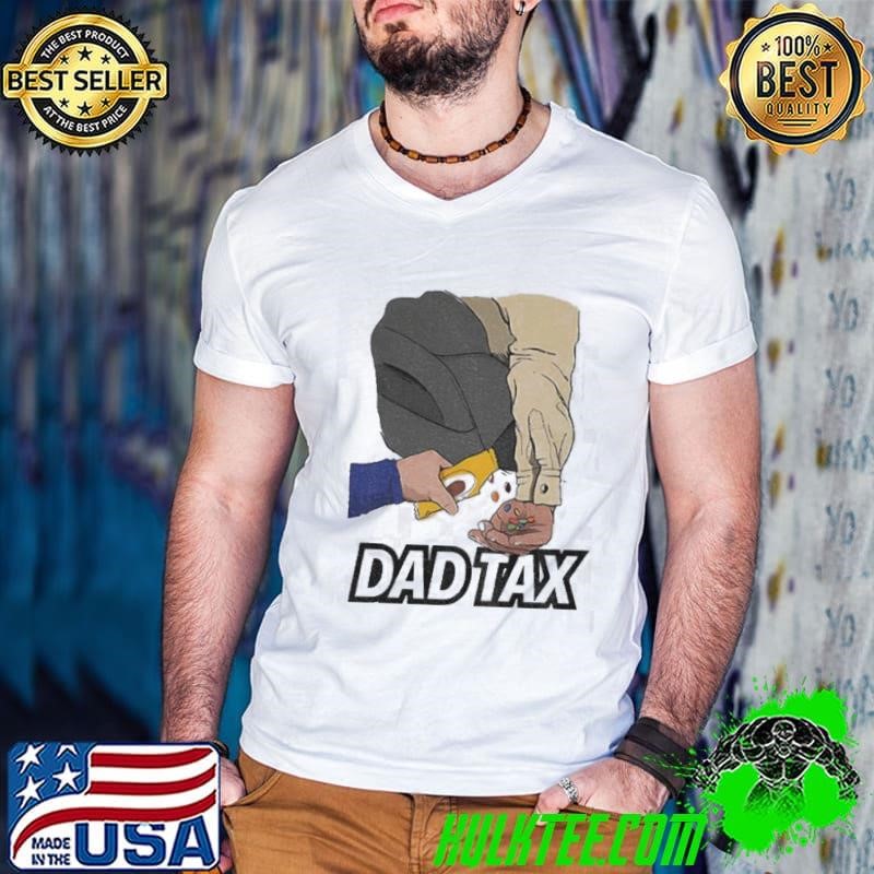 Dad Tax Father’s Day shirt