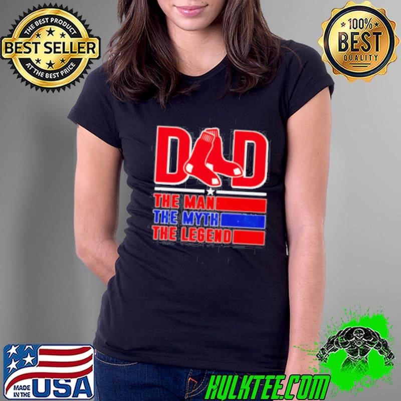 Dad the man the myth the Legend Boston Red Sox Ladies Tee