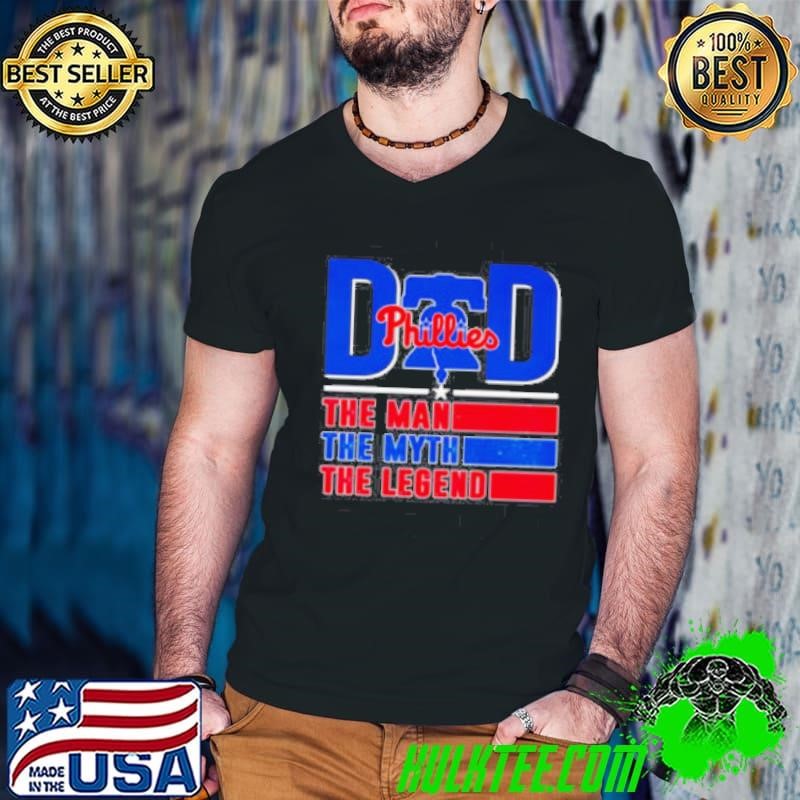 Dad the man the myth the legend Philadelphia Phillies shirt