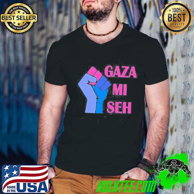 Gaza Mi Seh Palestine shirt