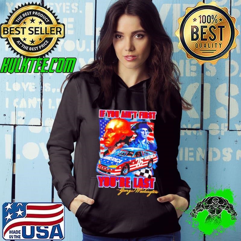 George Washington if you ain’t first you’re last graphic usa flag Hoodie