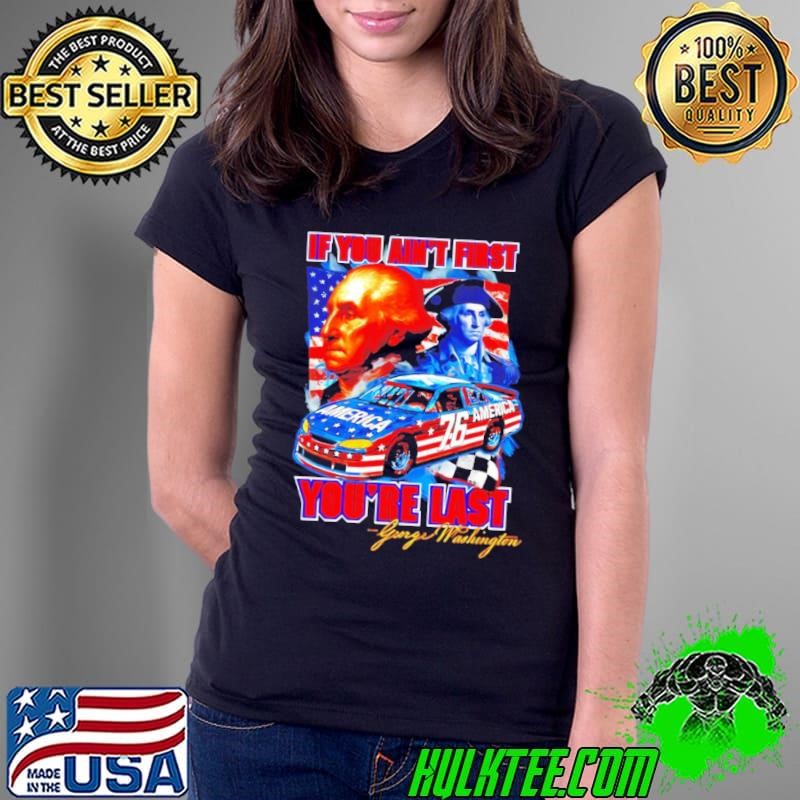 George Washington if you ain’t first you’re last graphic usa flag Ladies Tee