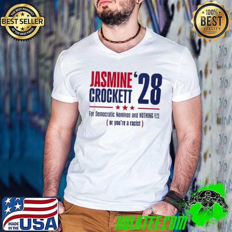 Jasmine Crockett ’28 for democratic nominee and nothing else or you’re a racist shirt