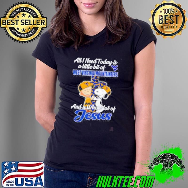 Peanuts all I need today is a little bit of West Virginia Mountaineers and a whole lot of Jesus Ladies Tee