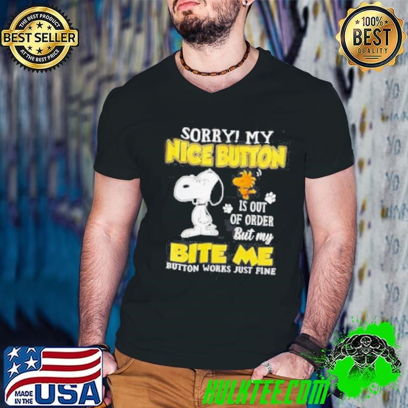 Sorry My Nice Button Is Out Of Order shirt