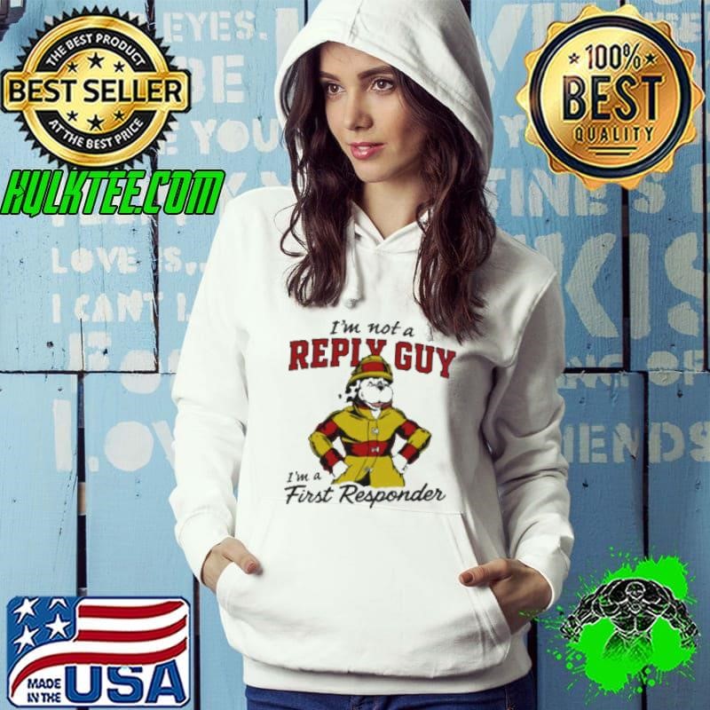 I’m not a reply guy I’m a first responder firefighter dog shirt