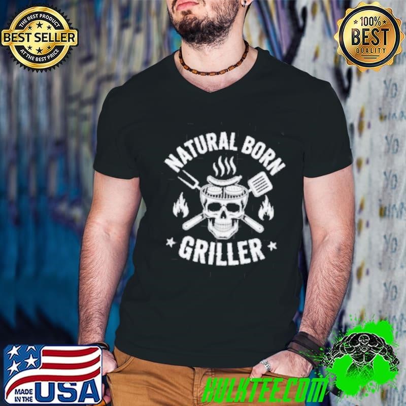 Natural Born Griller Funny BBQ Joke For Grill Lovers shirt