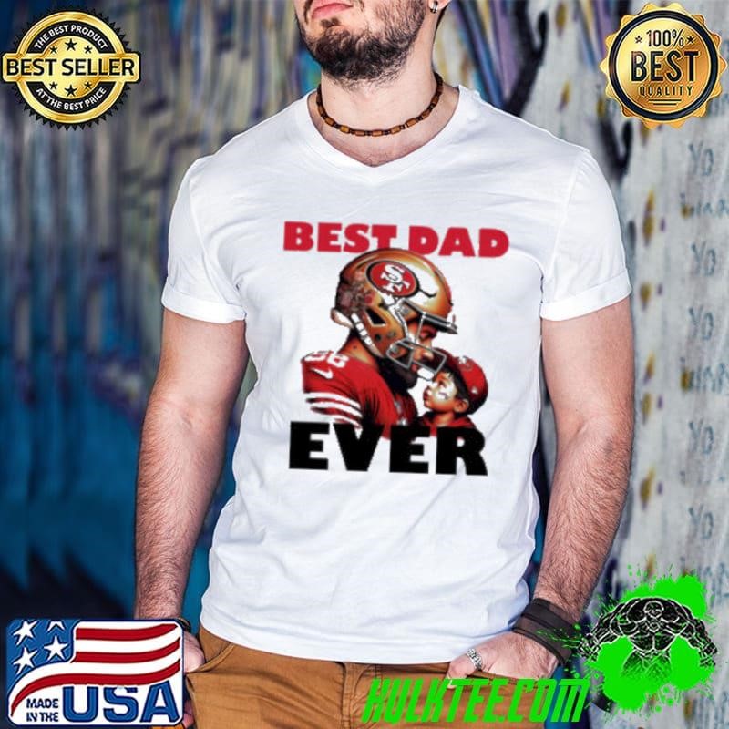 San Francisco 49ers Best Dad Ever shirt