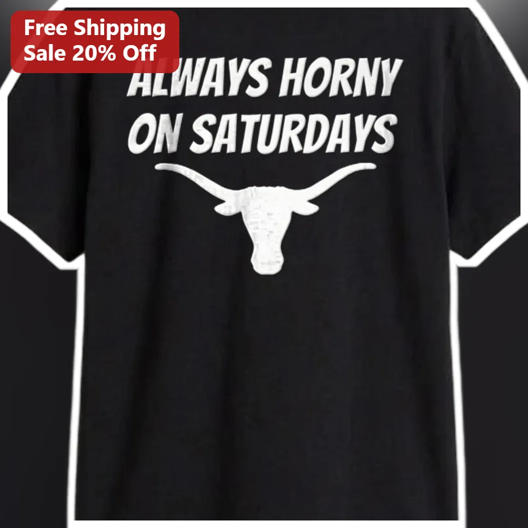 Always Horny On Saturdays Tee Funny Adult Humor Graphic T-Shirt Unisex Weekend Party Gift available at our Miami, Florida warehouse
