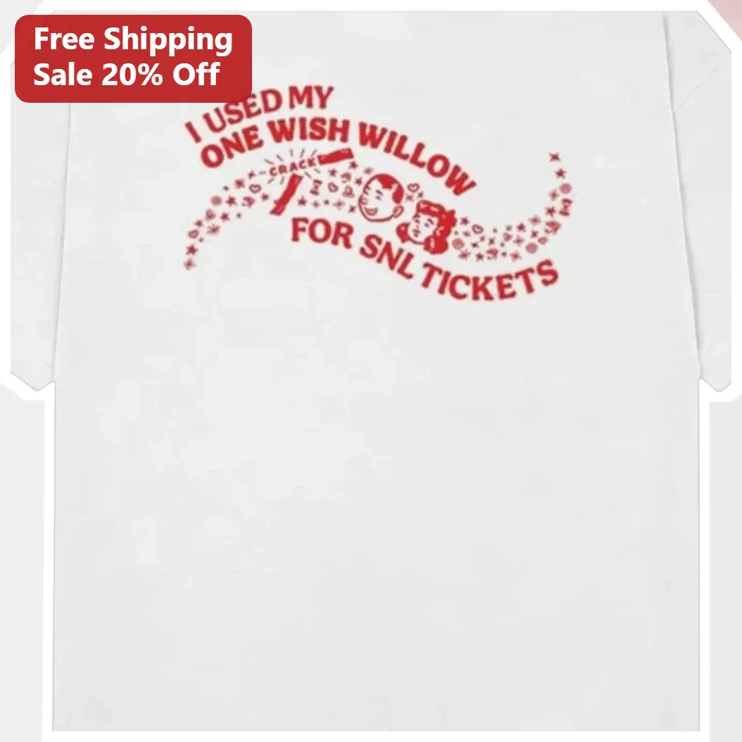 I Used My One Wish Willow For SNL Tickets Tee Funny Pop Culture Graphic Shirt for Fans available at our Miami, Florida warehouse