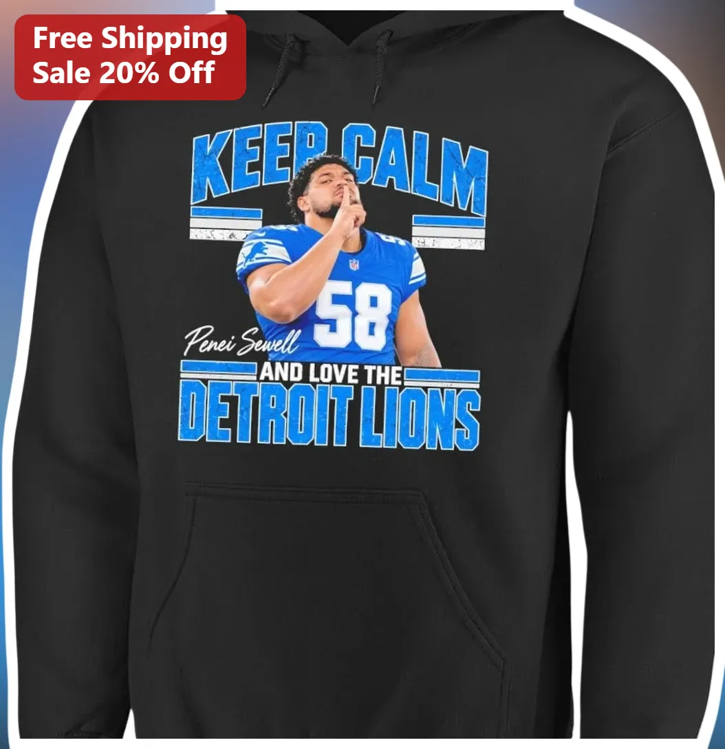 Keep Calm And Love The Detroit Lions Hoodie Penei Sewell Signature NFL Fan Apparel available at our Miami, Florida warehouse