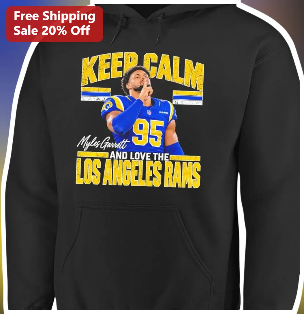 Keep Calm And Love The Los Angeles Rams Hoodie Myles Garrett NFL Fan Apparel available at our Miami, Florida warehouse